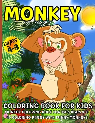 Opičí omalovánky: Opičí omalovánky pro děti od 4 do 8 let - Monkey Coloring Book: Monkey Coloring Book for Kids Ages 4-8