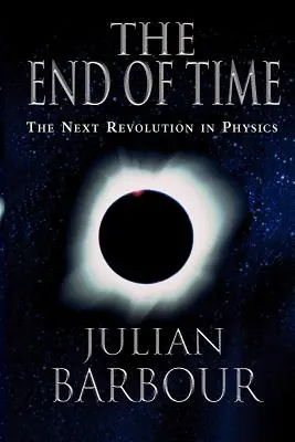 Konec času: Příští revoluce ve fyzice - The End of Time: The Next Revolution in Physics