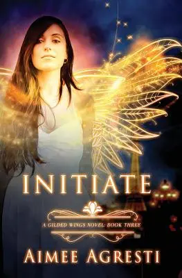 Iniciovat: Román Zlacená křídla: Třetí kniha - Initiate: A Gilded Wings Novel: Book Three