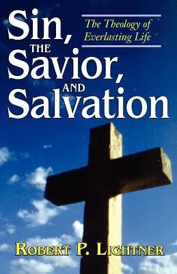 Hřích, Spasitel a spása: Teologie věčného života - Sin, the Savior, and Salvation: The Theology of Everlasting Life