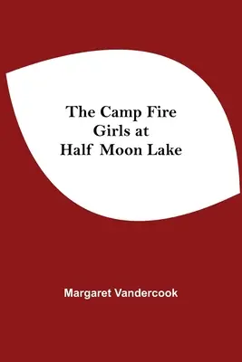 Dívky od táborového ohně u jezera Half Moon Lake - The Camp Fire Girls At Half Moon Lake