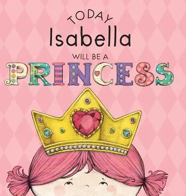 Dnes bude Isabella princeznou - Today Isabella Will Be a Princess