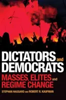 Diktátoři a demokraté: Diktátoři a demokraté: masy, elity a změny režimů - Dictators and Democrats: Masses, Elites, and Regime Change