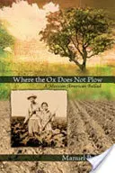 Kde vůl neorá: A Mexican American Ballad - Where the Ox Does Not Plow: A Mexican American Ballad