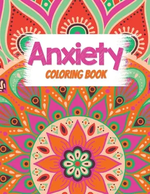 Omalovánky proti úzkosti: Omalovánky pro dospělé, které uvolňují stres, s inspirativními citáty, omalovánky pro dospělé poskytující relaxaci a - Anxiety Coloring Book: Adults Stress Releasing Coloring book with Inspirational Quotes, A Coloring Book for Grown-Ups Providing Relaxation an
