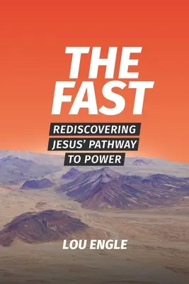 Půst: Znovuobjevení Ježíšovy cesty k moci - The Fast: Rediscovering Jesus' Pathway to Power