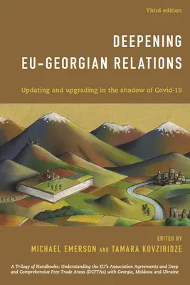 Prohlubování vztahů mezi EU a Gruzií: Třetí vydání: Aktualizace a modernizace ve stínu Covidu-19. - Deepening EU-Georgian Relations: Updating and Upgrading in the Shadow of Covid-19, Third Edition