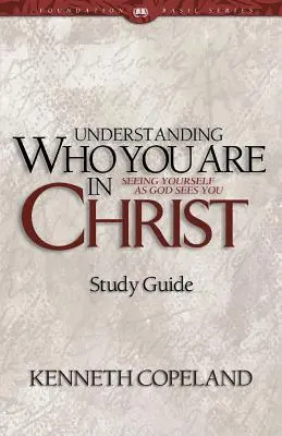 Pochopit, kým jsi v Kristu Studijní příručka - Understanding Who You Are in Christ Study Guide