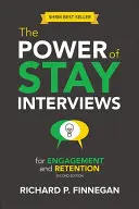 The Power of Stay Interviews for Engagement and Retention (Síla pobytových pohovorů pro zapojení a udržení pracovníků): Druhé vydání: Silný potenciál pro udržení a udržení zaměstnanců - The Power of Stay Interviews for Engagement and Retention: Second Edition