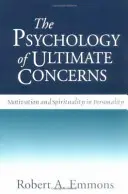 Psychologie konečných obav: Motivace a duchovnost v osobnosti. - The Psychology of Ultimate Concerns: Motivation and Spirituality in Personality
