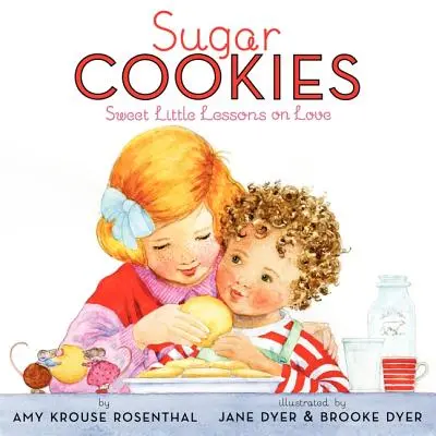 Cukrové sušenky: Sladké lekce o lásce - Sugar Cookies: Sweet Little Lessons on Love