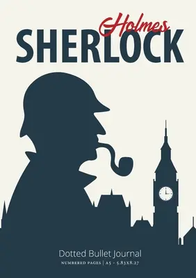 Deník s tečkovanými odrážkami Sherlock Holmes: Střední A5 - 5,83X8,27 - The Sherlock Holmes Dotted Bullet Journal: Medium A5 - 5.83X8.27
