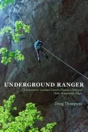Underground Ranger: Dobrodružství v národním parku Carlsbad Caverns a na dalších pozoruhodných místech - Underground Ranger: Adventures in Carlsbad Caverns National Park and Other Remarkable Places