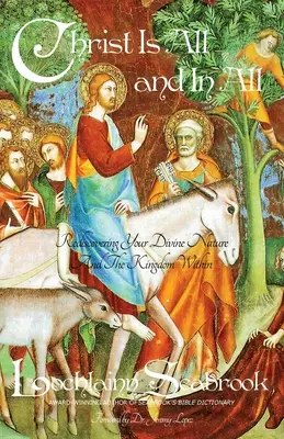 Kristus je všechno a ve všem: Kristus: Znovuobjevení své božské přirozenosti a království v sobě. - Christ Is All and in All: Rediscovering Your Divine Nature and the Kingdom Within