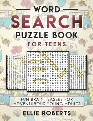 Kniha s hádankami pro dospívající: Hledání slov: Zábavné hlavolamy pro dobrodružné mladé dospělé - Word Search Puzzle Book for Teens: Fun Brain Teasers for Adventurous Young Adults