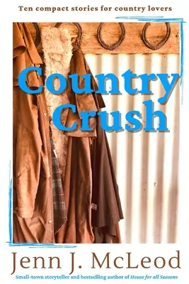 Country Crush: Deset kompaktních příběhů pro milovníky venkova - Country Crush: Ten compact stories for country lovers