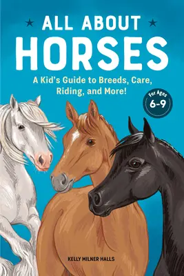 Vše o koních: Dětský průvodce plemeny, péčí, jízdou na koni a dalšími zajímavostmi! - All about Horses: A Kid's Guide to Breeds, Care, Riding, and More!