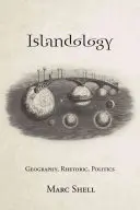 Ostrovologie: Geografie, rétorika, politika - Islandology: Geography, Rhetoric, Politics