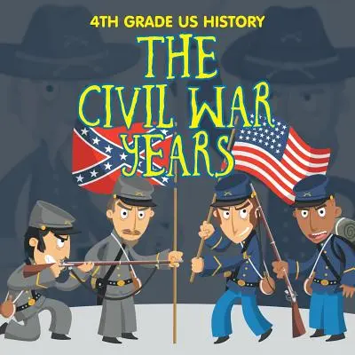Dějiny USA pro 4. třídu: Občanská válka - 4th Grade US History: The Civil War Years