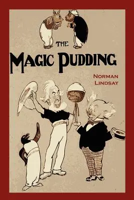 Kouzelný pudink: Bunyip Bluegum a jeho přátelé: Pudink a jeho dobrodružství - The Magic Pudding: Being the Adventures of Bunyip Bluegum and His Friends