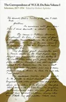 Korespondence W. E. B. Du Boise, svazek I: Výběr z let 1877-1934 - The Correspondence of W.E.B. Du Bois, Volume I: Selections, 1877-1934
