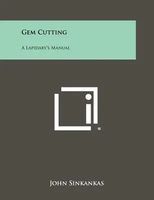 Broušení drahokamů: Lapidárium, 2. vydání - Gem Cutting: A Lapidary's Manual