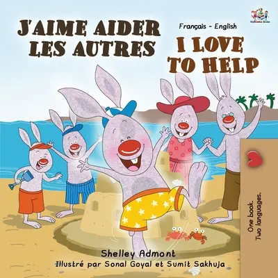 J'aime aider les autres Rád pomáhám: Francouzsko-anglická dvojjazyčná kniha - J'aime aider les autres I Love to Help: French English Bilingual Book