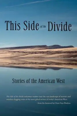 Na této straně rozdělení: Příběhy z amerického Západu - This Side of the Divide: Stories of the American West