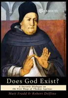 Existuje Bůh?: Sokratovský dialog o pěti cestách Tomáše Akvinského - Does God Exist?: A Socratic Dialogue on the Five Ways of Thomas Aquinas