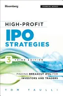Strategie pro vysoce ziskové IPO, třetí vydání: Vyhledávání průlomových IPO pro investory a obchodníky, třetí vydání. - High-Profit IPO Strategies, Third Edition: FindingBreakout IPOs for Investors and Traders