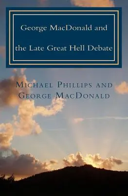 George MacDonald a pozdní velká debata o pekle - George MacDonald & Late Great Hell Debate