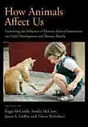 Jak nás zvířata ovlivňují: Zkoumání vlivu interakce mezi lidmi a zvířaty na vývoj dítěte a lidské zdraví - How Animals Affect Us: Examining the Influences of Human-Animal Interaction on Child Development and Human Health