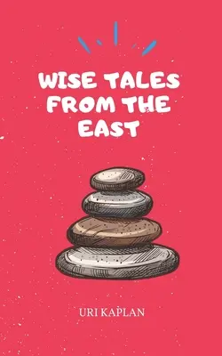 Moudré příběhy z Východu: Dějiny židovského východu: Základní sbírka (The Essential Collection) - Wise Tales From the East: The Essential Collection
