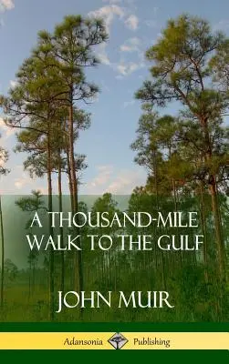 Tisícikilometrová procházka k Mexickému zálivu (vázané vydání) - A Thousand-Mile Walk to the Gulf (Hardcover)