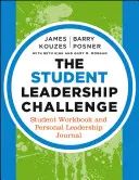 Studentská vůdcovská výzva: Pracovní sešit pro studenty a osobní deník vůdce - The Student Leadership Challenge: Student Workbook and Personal Leadership Journal