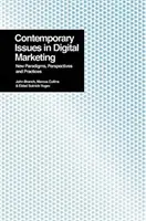 Současné problémy digitálního marketingu: Nová paradigmata, perspektivy a postupy v oblasti marketingu - Contemporary Issues in Digital Marketing: New Paradigms, Perspectives, and Practices