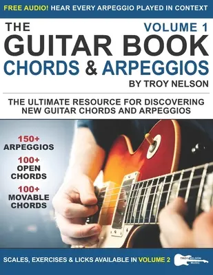 Kniha o kytaře: Vydejte se s námi na lekci hry na kytaru: 1. díl: Základní zdroj pro objevování nových kytarových akordů a arpeggií - The Guitar Book: Volume 1: The Ultimate Resource for Discovering New Guitar Chords & Arpeggios
