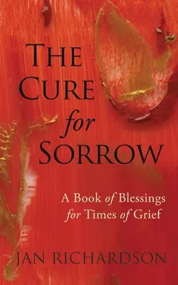 Lék na smutek: Kniha požehnání pro chvíle smutku - The Cure for Sorrow: A Book of Blessings for Times of Grief