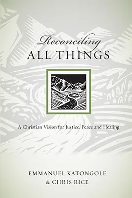 Smíření všech věcí: Křesťanská vize pro spravedlnost, mír a uzdravení - Reconciling All Things: A Christian Vision for Justice, Peace and Healing