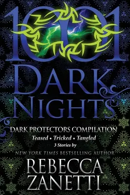 Dark Protectors Compilation: 3 příběhy by Rebecca Zanetti - Dark Protectors Compilation: 3 Stories by Rebecca Zanetti