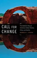 Výzva ke změně: Vydání: The Medicine Way of American Indian History, Ethos, & Reality (Lékařská cesta amerických indiánů) - Call for Change: The Medicine Way of American Indian History, Ethos, & Reality