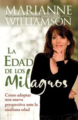 La Edad de Los Milagros: Cmo Adopter Una Nueva Perspective Ante La Mediana Edad = Věk zázraků - La Edad de Los Milagros: Cmo Adopter Una Nueva Perspective Ante La Mediana Edad = The Age of Miracles