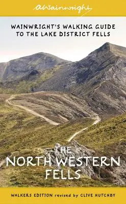 The North Western Fells (Walkers Edition) - Severozápadní pohoří (Walkers Edition): Wainwrightův průvodce po Lake District: Kniha 6 - The North Western Fells (Walkers Edition): Wainwright's Walking Guide to the Lake District: Book 6