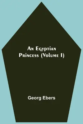 Egyptská princezna (I. díl) - An Egyptian Princess (Volume I)