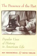 Přítomnost minulosti: Přítomnost: populární využití historie v životě Američanů - The Presence of the Past: Popular Uses of History in American Life