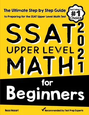 SSAT Upper Level Math for Beginners: Matematika pro začátečníky: Příručka pro začátečníky: Průvodce krok za krokem pro přípravu na test SSAT z matematiky vyšší úrovně - SSAT Upper Level Math for Beginners: The Ultimate Step by Step Guide to Preparing for the SSAT Upper Level Math Test