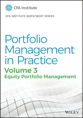 Řízení portfolia v praxi, svazek 3: Řízení akciového portfolia - Portfolio Management in Practice, Volume 3: Equity Portfolio Management