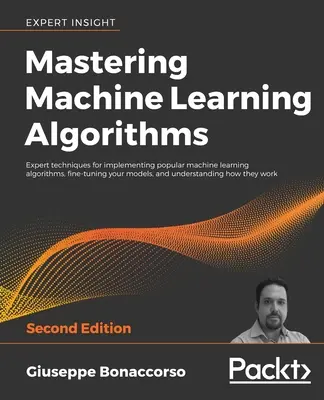 Zvládnutí algoritmů strojového učení - druhé vydání - Mastering Machine Learning Algorithms - Second Edition