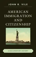 Americké přistěhovalectví a občanství: A Documentary History (Dokumentární dějiny) - American Immigration and Citizenship: A Documentary History