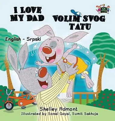 Mám rád svého tátu (anglicko-srbská dvojjazyčná kniha - latinka) - I Love My Dad (English Serbian Bilingual book - Latin alphabet)